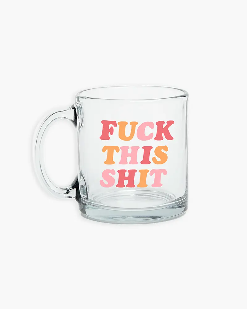 Glass Mug - F*ck This Sh*t