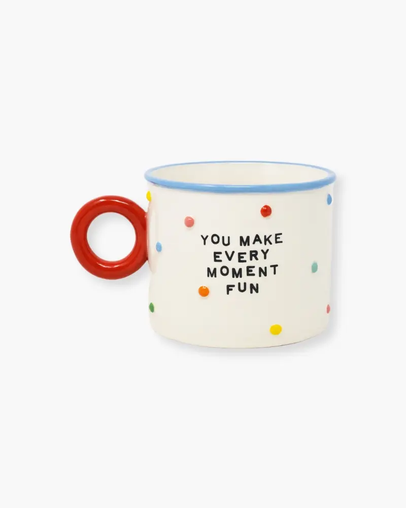 Hot Stuff Big Ceramic Mug - You Make Every Moment Fun [PRE ORDER]