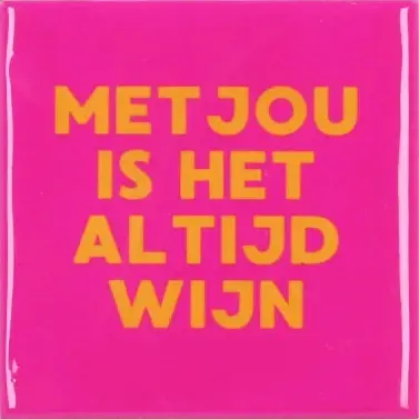 Tegeltje "Met jou is het altijd wijn"