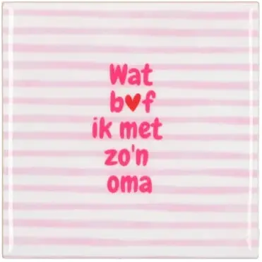 Tegeltje "Wat bof ik met zo'n oma"