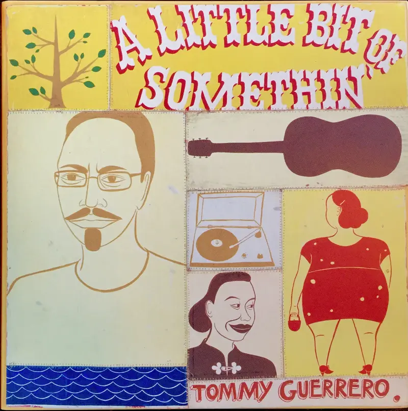 Tommy Guerrero - A Little Bit Of Somethin'